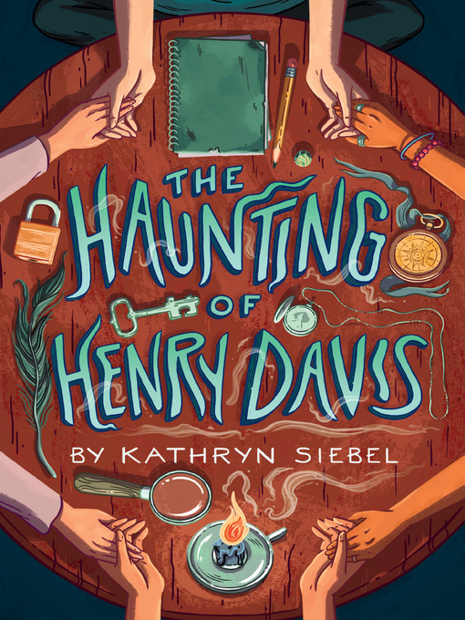 Title details for The Haunting of Henry Davis by Kathryn Siebel - Available